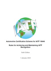 Automotive Certification Scheme for IATF 16949, Rules for Achieving and Maintaining IATF Recognition, 6th Edition, 1 January 2025